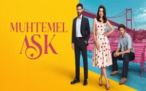 Muhtemel Ask - Iubire Posibila